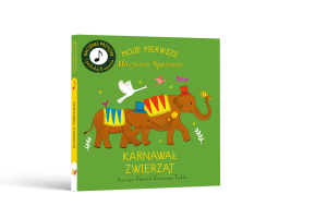 Moje Pierwsze Muzyczne Opowieści. Karnawał Zwierząt
